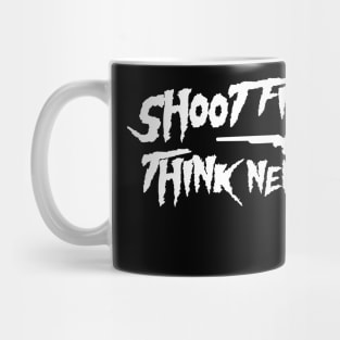 Shoot First Think Never Mug